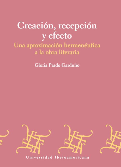 Creación, recepción y efecto, Gloria Prado Garduño