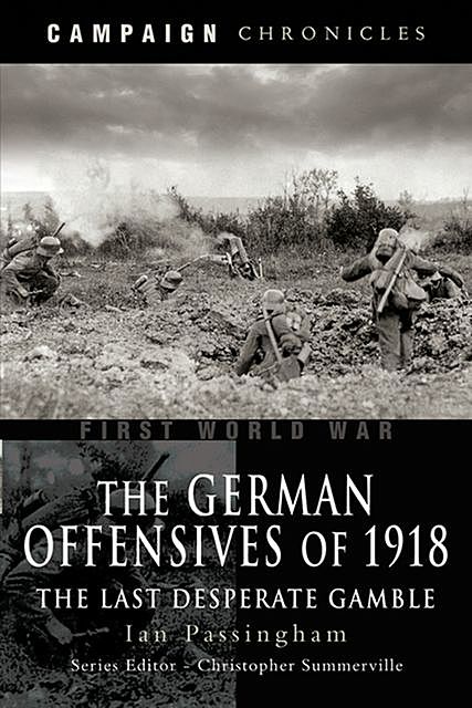 German Offensives of 1918, Ian Passingham