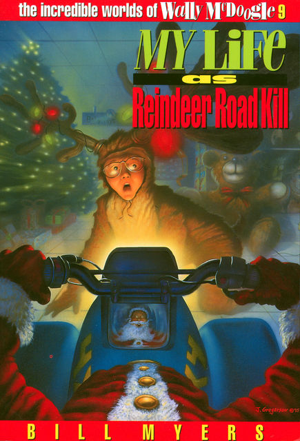 My Life as Reindeer Road Kill, Bill Myers