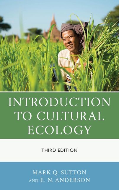 Introduction to Cultural Ecology, E.N.Anderson, Mark Q. Sutton