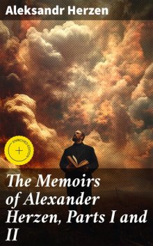 The Memoirs of Alexander Herzen, Parts I and II, Aleksandr Herzen