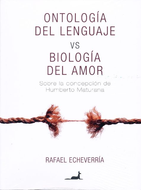 Ontología del lenguaje vs Biología del Amor, Rafael Echeverría