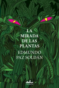 La mirada de las plantas, Edmundo Paz Soldán