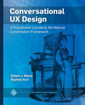 Conversational UX Design, Robert J.Moore, Raphael Arar
