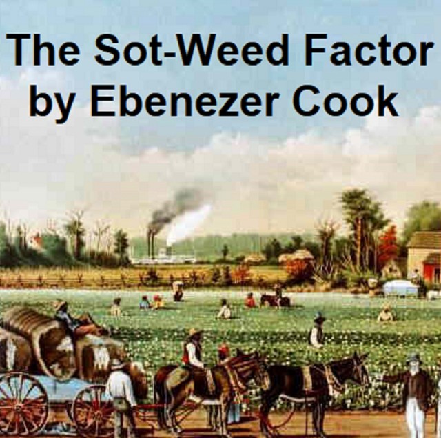 The Sot-weed Factor: or, A Voyage to Maryland. A Satyr, Ebenezer Cooke