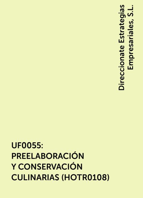 UF0055: PREELABORACIÓN Y CONSERVACIÓN CULINARIAS (HOTR0108), Direccionate Estrategias Empresariales, S.L.