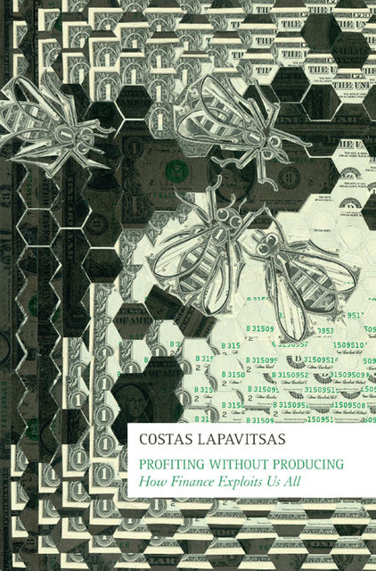 Profiting Without Producing, Lapavitsas Costas