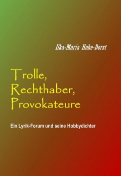 Trolle, Rechthaber, Provokateure, Ilka-Maria Hohe-Dorst
