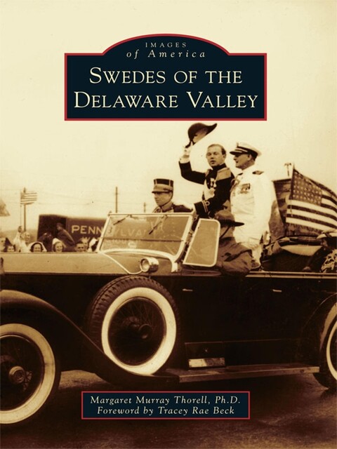 Swedes of the Delaware Valley, Margaret Murray Thorell Ph.D.