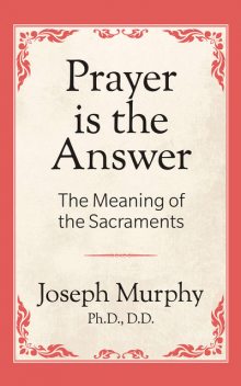 Prayer is the Answer, Joseph Murphy