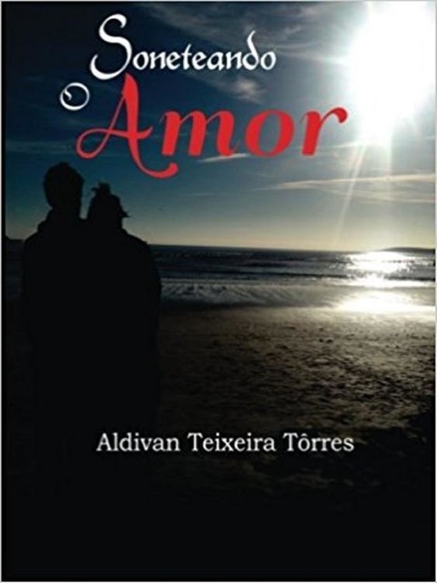Soneteando O Amor, Aldivan Teixeira Torres