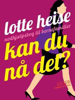 Kan du nå det, Lotte Heise