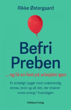 Befri Preben … og få en fest på arbejdet igen, Rikke Østergaard