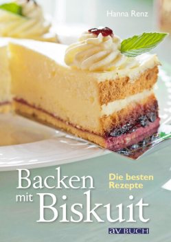 Backen mit Biskuit, Hanna Renz
