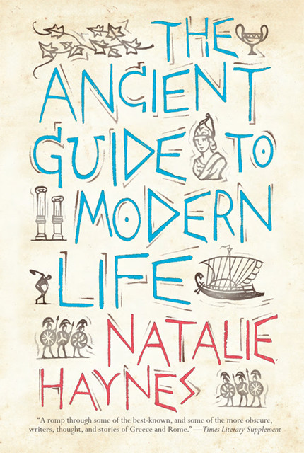 The Ancient Guide to Modern Life, Natalie Haynes