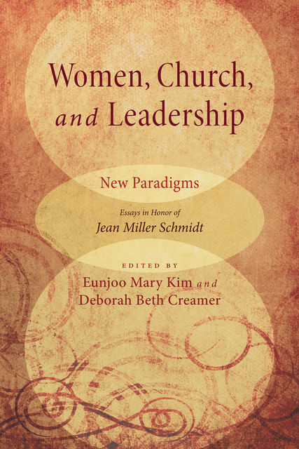 Women, Church, and Leadership: New Paradigms, Eunjoo Mary Kim