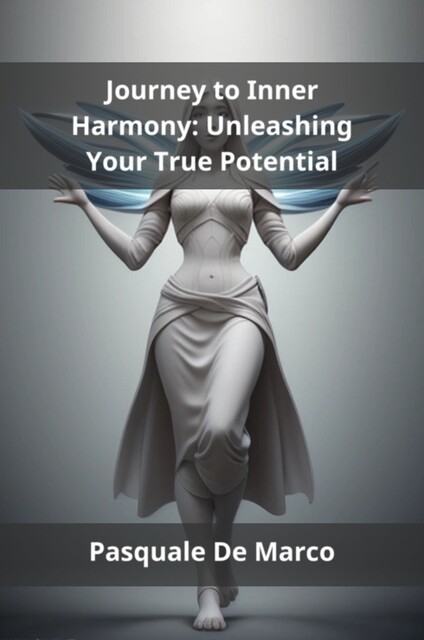 Journey to Inner Harmony, Pasquale De Marco