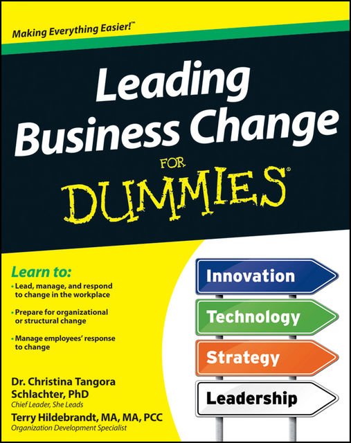 Leading Business Change For Dummies, M.A., PCC, Christina Tangora Schlachter, Terry H.Hildebrandt