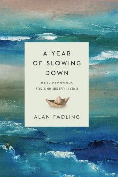 A Year of Slowing Down, Alan Fadling