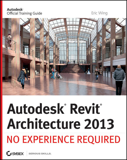 Autodesk Revit Architecture 2013, Eric Wing