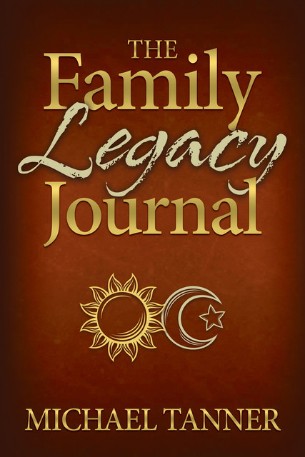 The Family Legacy Journal, Michael Tanner