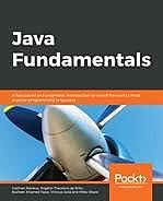 Java Fundamentals, Basheer Ahamed Fazal, Gazihan Alankus, Miles Obare, Rogerio Theodoro de Brito, Vinicius Isola
