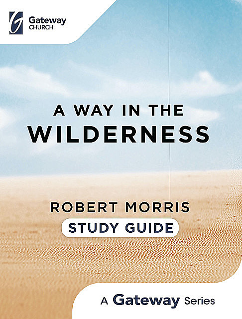 A Way in the Wilderness Study Guide, Robert Morris