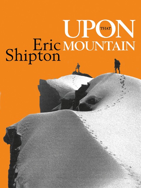Upon That Mountain, Eric Shipton