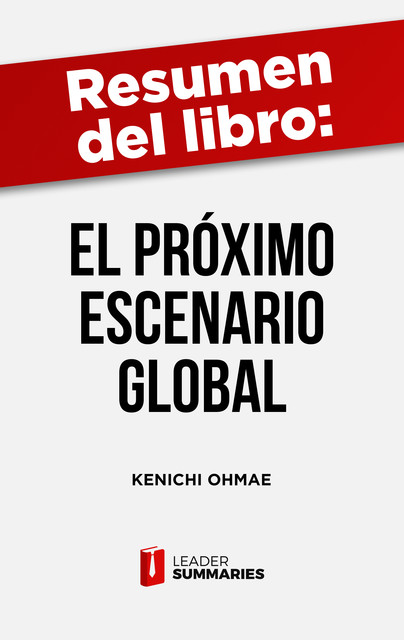 Resumen del libro «El próximo escenario global» de Kenichi Ohmae, Leader Summaries