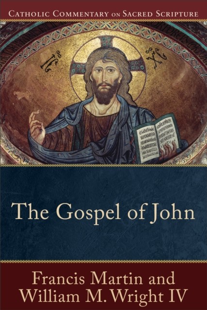 Gospel of John (Catholic Commentary on Sacred Scripture), Francis Martin