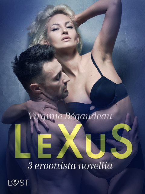 LeXuS: 3 eroottista novellia, Virginie Bégaudeau