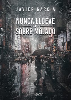 Nunca llueve sobre mojado, Javier García