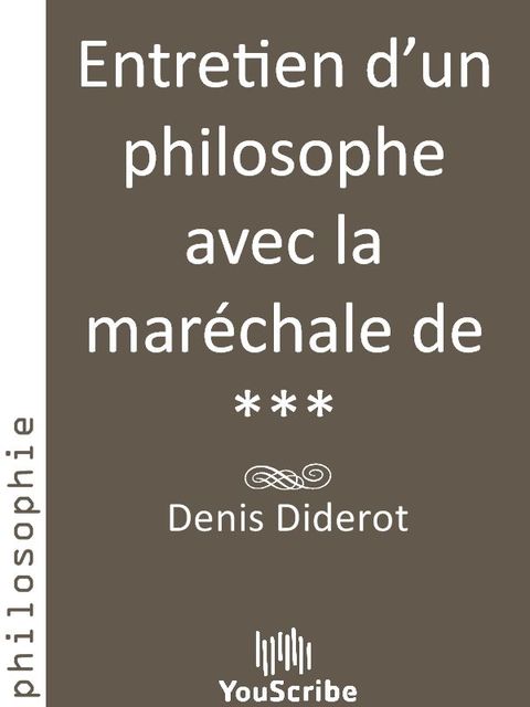 Entretien d’un philosophe avec la maréchale de ***, Denis Diderot