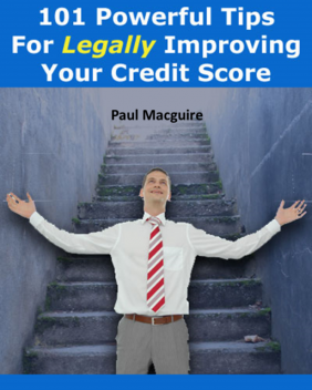 101 Powerful Tips for Legally Improving Your Credit Score, Eric Spencer