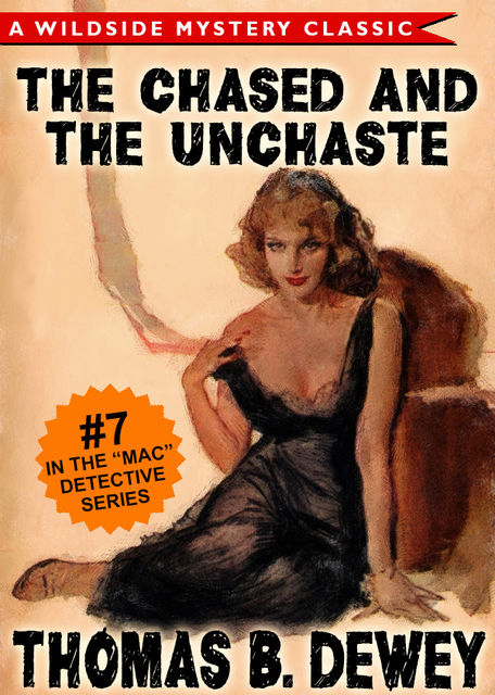 Mac Detective Series 07: The Case of the Chased and the Unchaste, Thomas B.Dewey