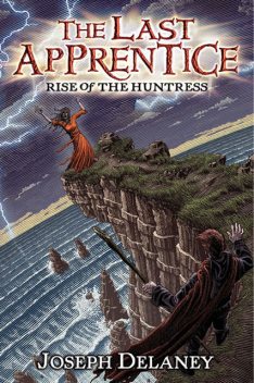 The Last Apprentice: Rise of the Huntress (Book 7, Joseph Delaney