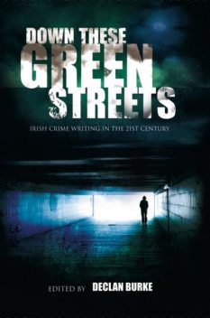 Down These Green Streets, Declan Burke
