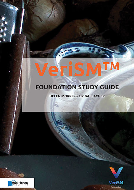 VeriSM™ – Foundation Study Guide, Helen Morris, Liz Gallacher, A Publication of IFDC