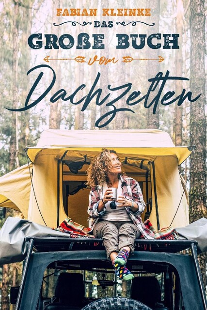 Das große Buch vom Dachzelten, Fabian Kleinke