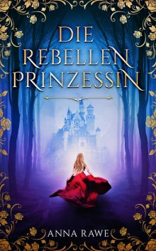 Die Rebellenprinzessin, Anna Rawe