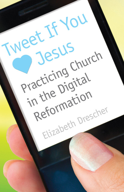 Tweet If You Heart Jesus, Elizabeth Drescher