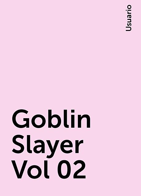 Goblin Slayer Vol 02, Usuario