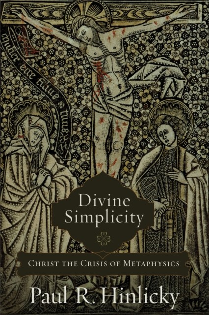 Divine Simplicity, Paul R. Hinlicky