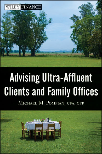 Advising Ultra-Affluent Clients and Family Offices, Michael Pompian