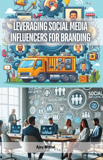 Leveraging Social Media Influencers for Branding, Ajay Mittal