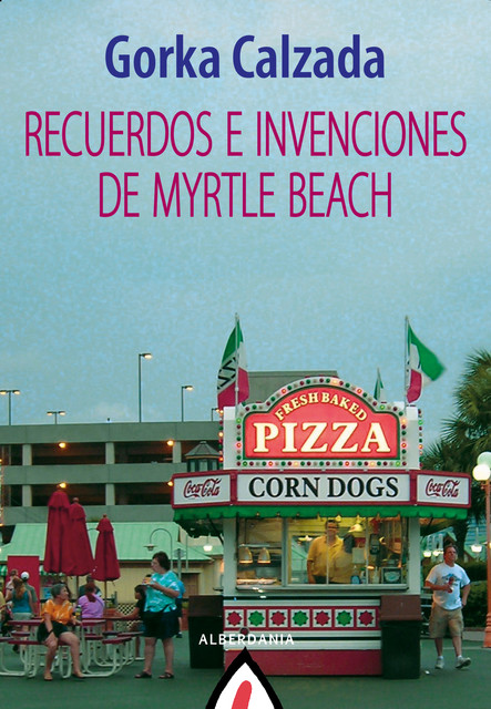 Recuerdos e invenciones de Myrtle Beach, Gorka Calzada