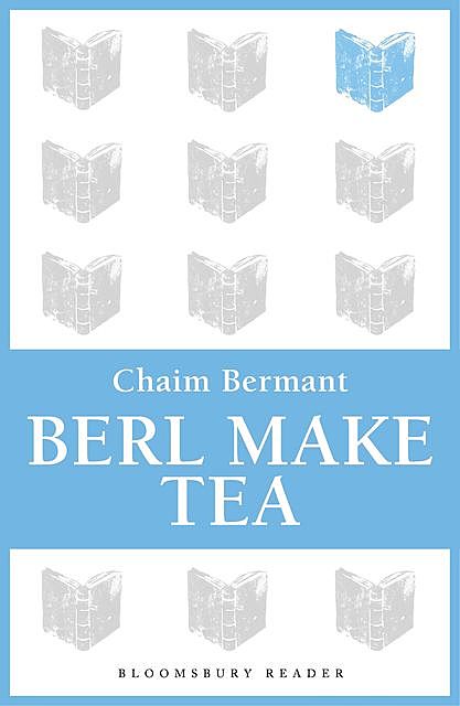 Berl Make Tea, Chaim Bermant