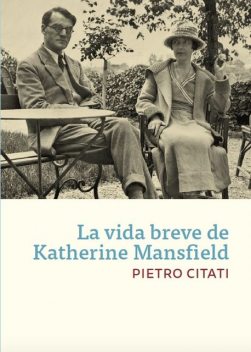 La vida breve de Katherine Mansfield, Pietro Citati