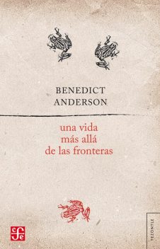 Una vida más allá de las fronteras, Benedict Anderson