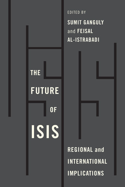 The Future of ISIS, Sumit Ganguly, Feisal al-Istrabadi